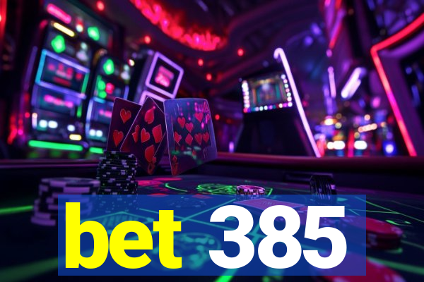 bet 385